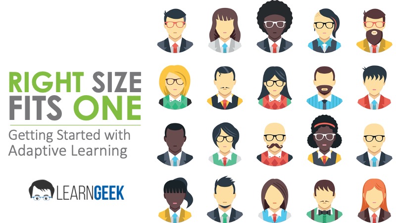 Right Size Fits One: Getting Started with Adaptive Learning