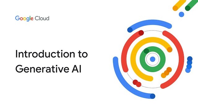 Intro to Generative AI from Google